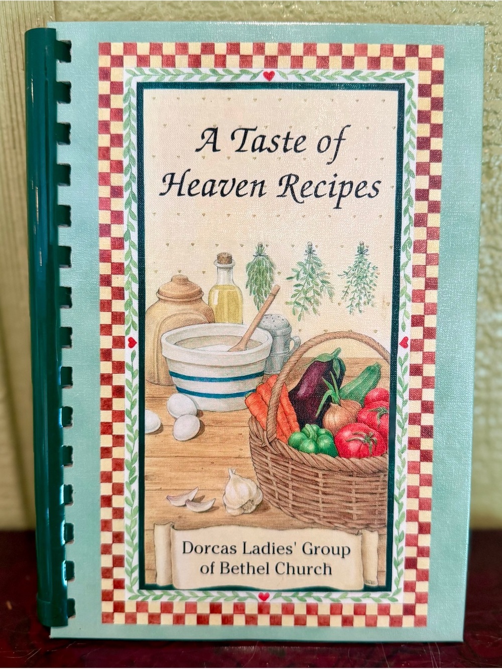 A Taste of Heaven Recipes Cookbook Dorcas Ladies’ Group Bethel Assembly of God